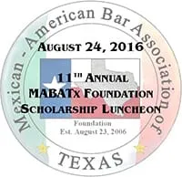 Mexican-American Bar Association of Texas - August 24th, 2016 - 11th Annual MABATx Foundation Scholarship Luncheon
